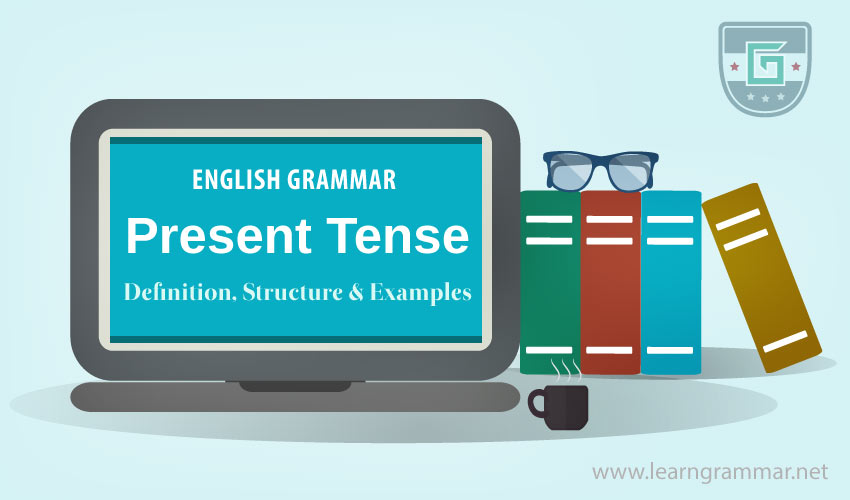 Present Tense Definition Structure Examples Learn English