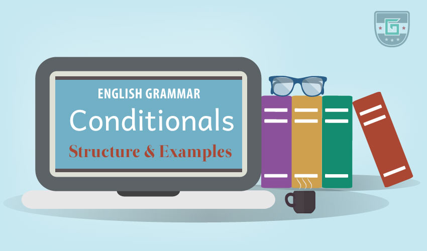 Conditionals: Definition, Structure & Examples