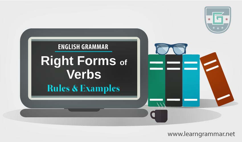 Right Forms of Verbs: Rules with Examples