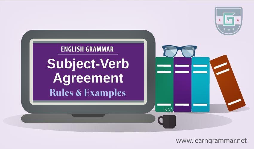 Subject-Verb Agreement: Rules & Examples
